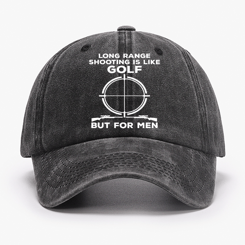 Long Range Shooting Is Like A Golf But For Real Men Cap