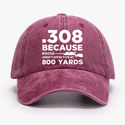 308 Because Rocks Aren't Effective At 800 Yards Cap (Free Customization)