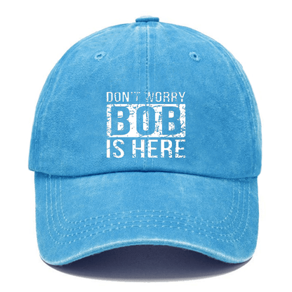 Don't Worry Bob Is Here Cap
