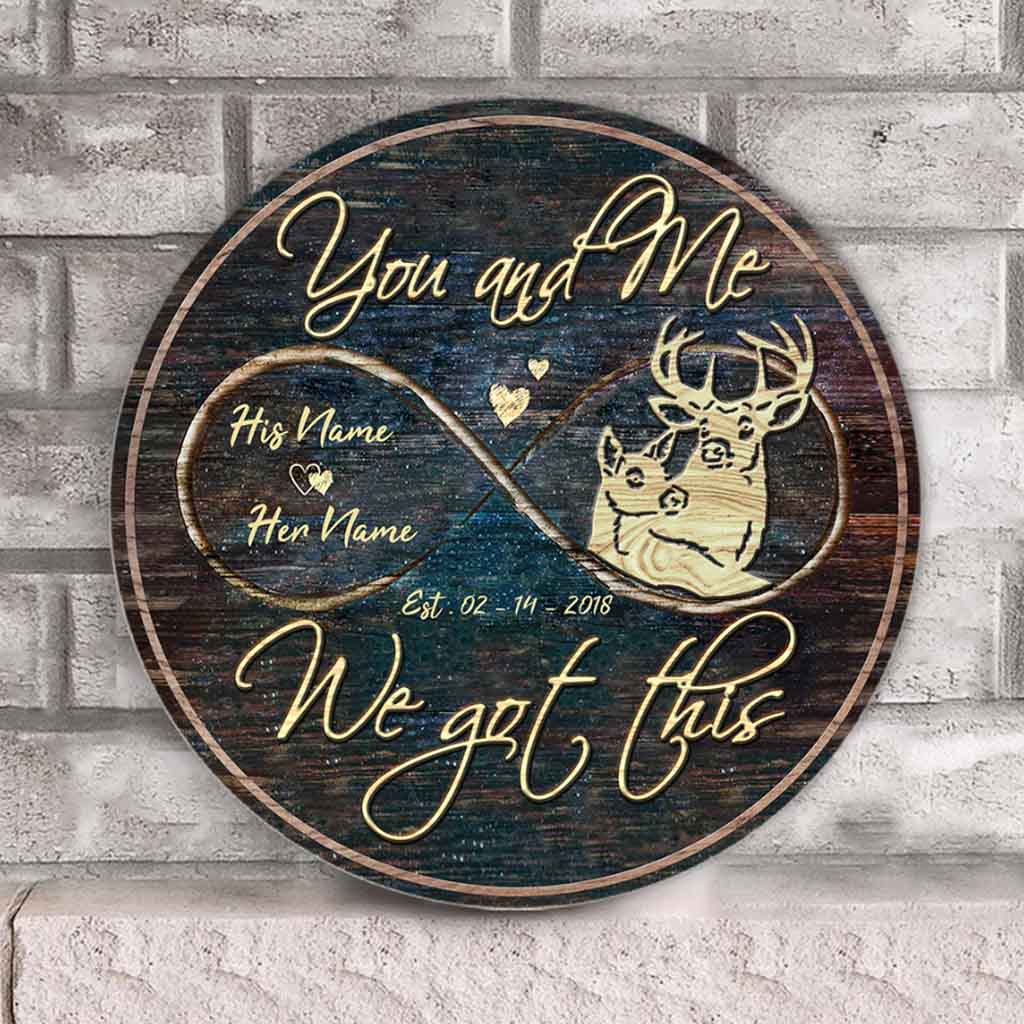 You And Me We Got This - Personalized Couple Hunting Round Wood Sign