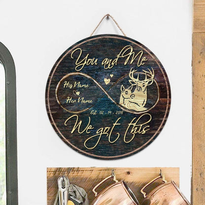You And Me We Got This - Personalized Couple Hunting Round Wood Sign