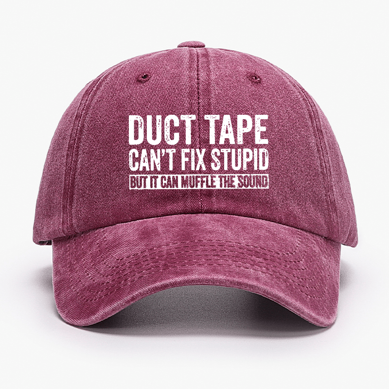 Duct Tape Can't Fix Stupid But It Can Muffle The Sound Funny Cap