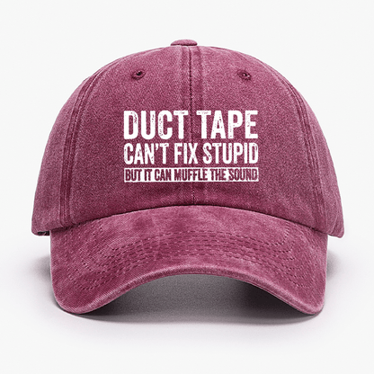 Duct Tape Can't Fix Stupid But It Can Muffle The Sound Funny Cap