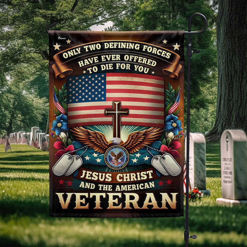 Memorial Day FLAGWIX  Veteran Flag Only Two Defining Forces  Have Ever Offered To Die For You Jesus Christ And The American Veteran Flag MLN2575F