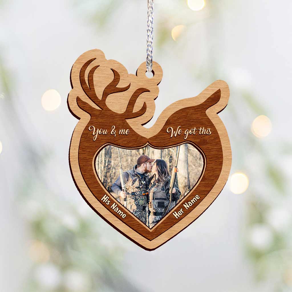 You And Me We Got This - Personalized Christmas Hunting Ornament (Printed On Both Sides)
