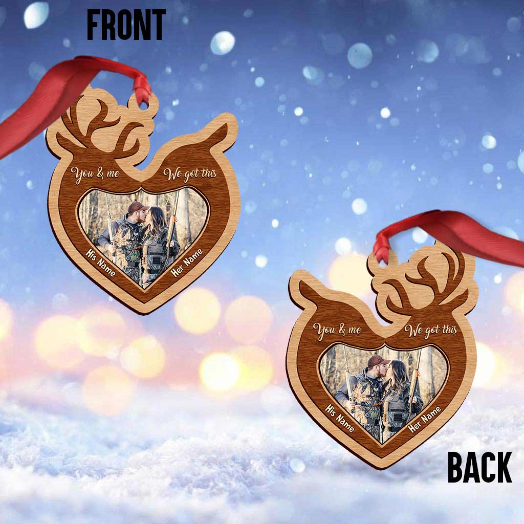 You And Me We Got This - Personalized Christmas Hunting Ornament (Printed On Both Sides)