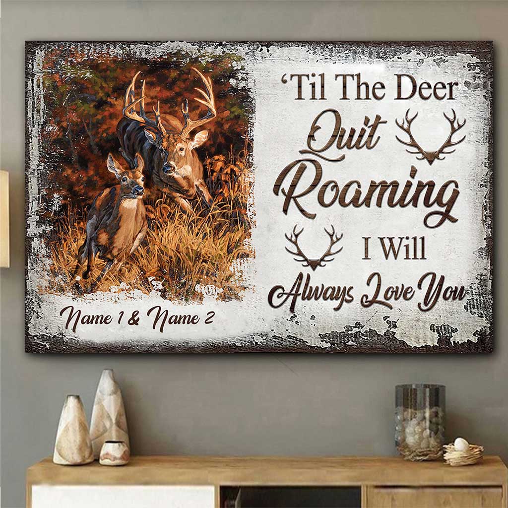 Til' The Deer Quit Roaming I Will Always Love You - Personalized Couple Hunting Poster