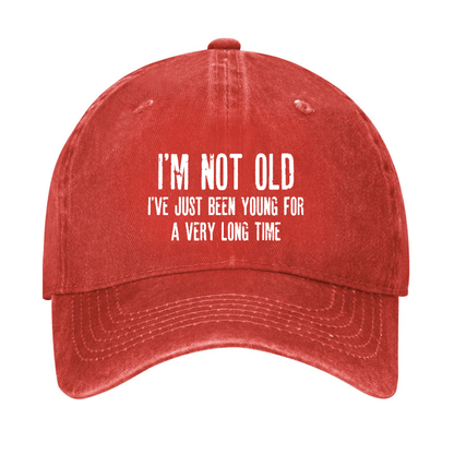 I'm Not Old I've Just Been Young For A Very Long Time Cap