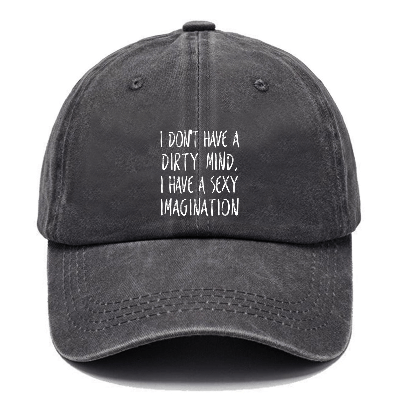 I Don't Have A Dirty Mind, I Have A Sexy Imagination! Cap