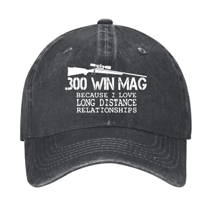 Maturelion Custom Cap 300 Win Mag Because I Love Long Distance Relationships Cap