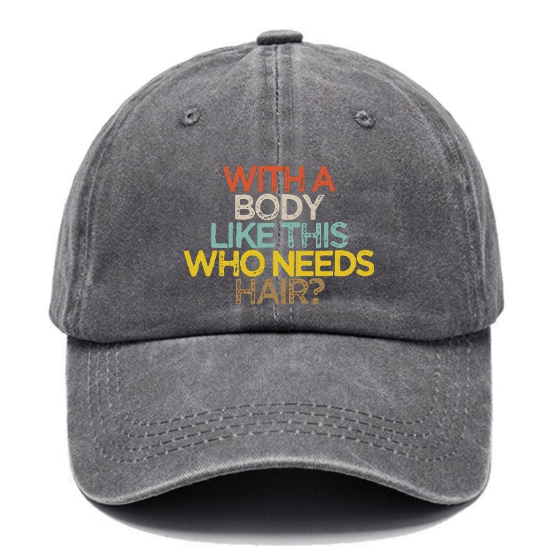 With A Body Like This Who Needs Hair Cap