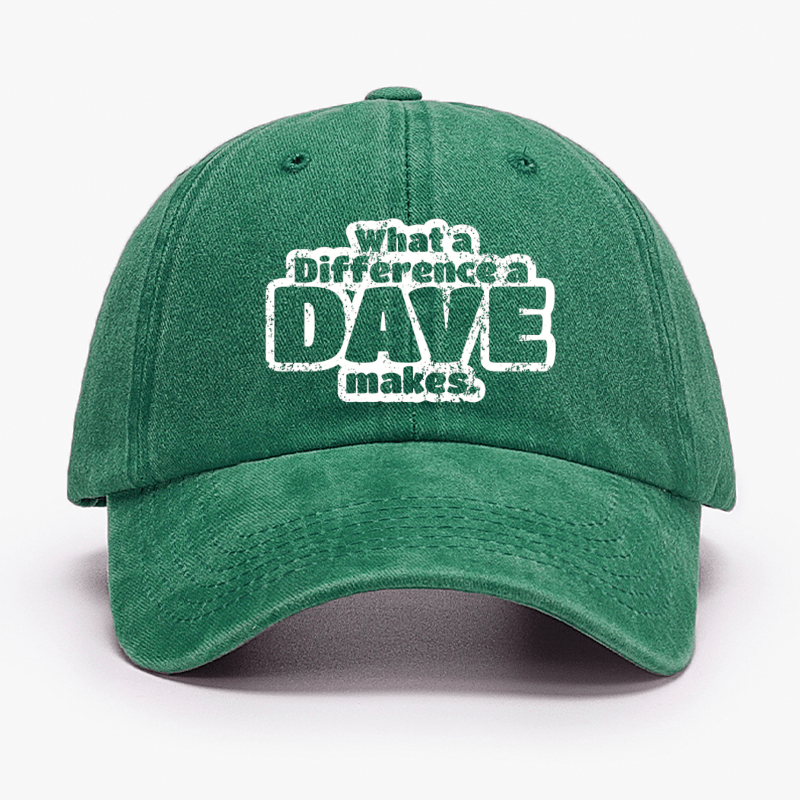 What A Difference A Dave Makes Cap (Free Customization)