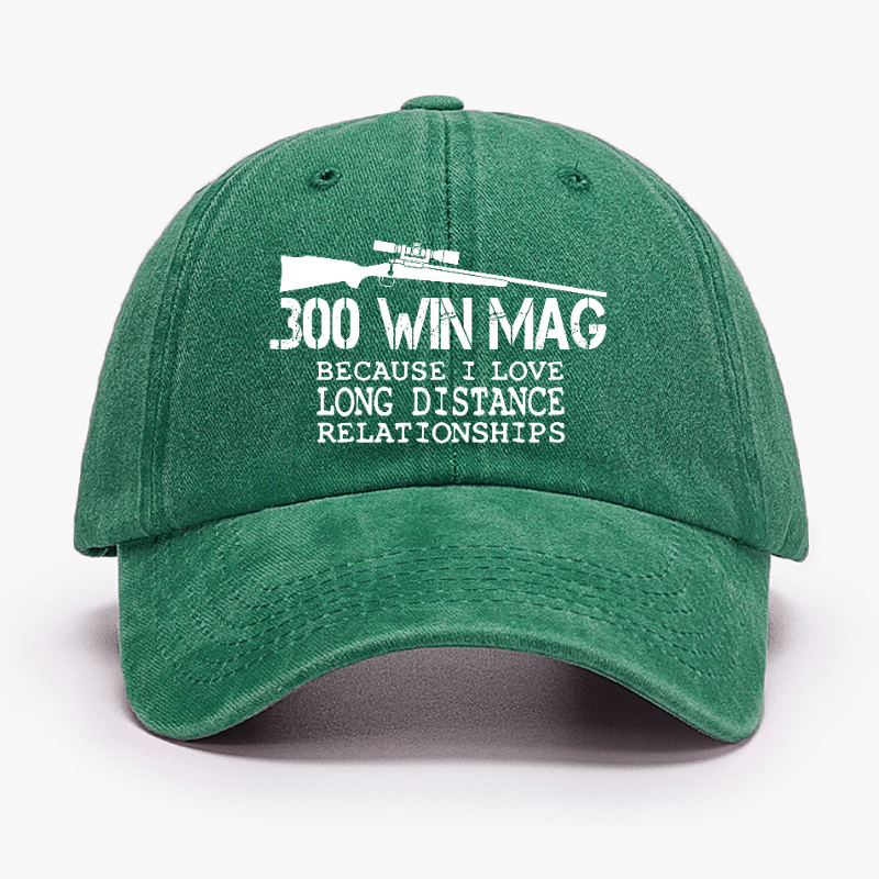 Maturelion Custom Cap 300 Win Mag Because I Love Long Distance Relationships Cap