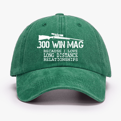 Maturelion Custom Cap 300 Win Mag Because I Love Long Distance Relationships Cap