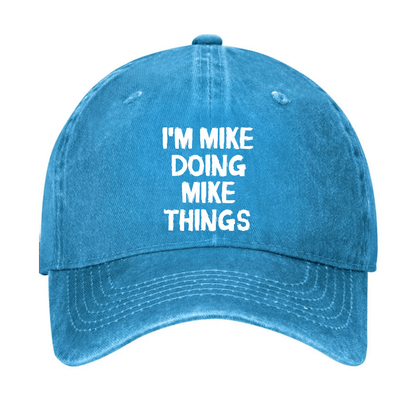 I'm Mike Doing Mike Things Cap
