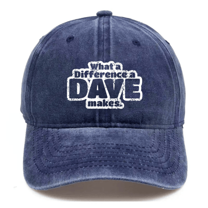 What A Difference A Dave Makes Cap (Free Customization)