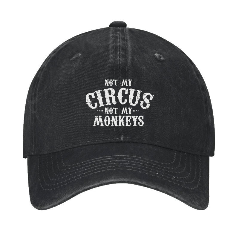 Not My Circus, Not My Monkeys Cap (Free Customization)