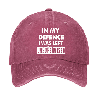 In My Defence I Was Left Unsupervised Funny Sarcastic Cap