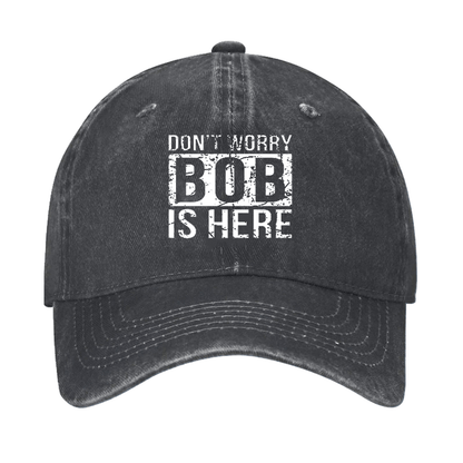 Don't Worry Bob Is Here Cap