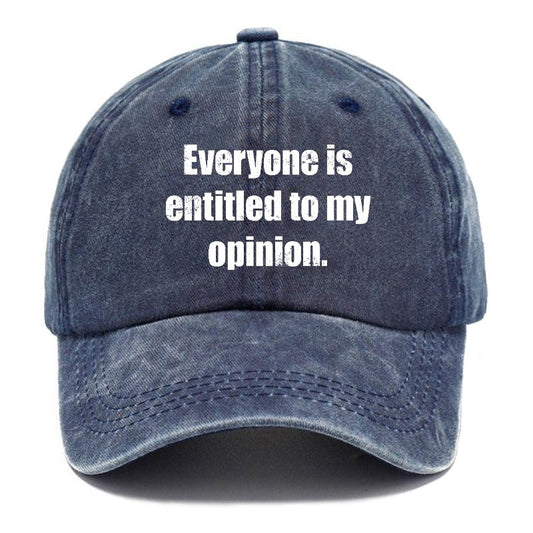 Everyone Is Entitled To My Opinion Funny Print Cap