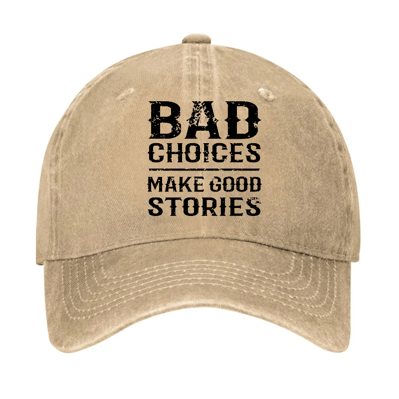 Bad Choices Make Good Stories Cap