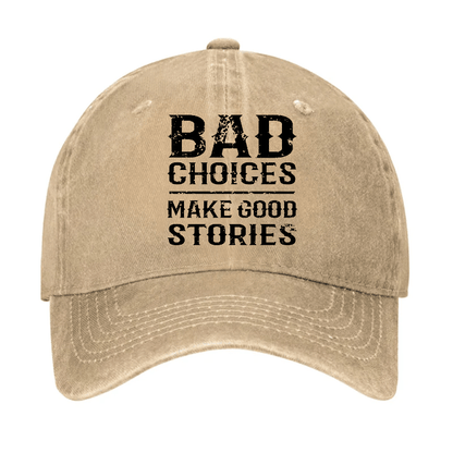 Bad Choices Make Good Stories Cap