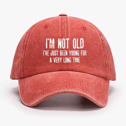 I'm Not Old I've Just Been Young For A Very Long Time Cap