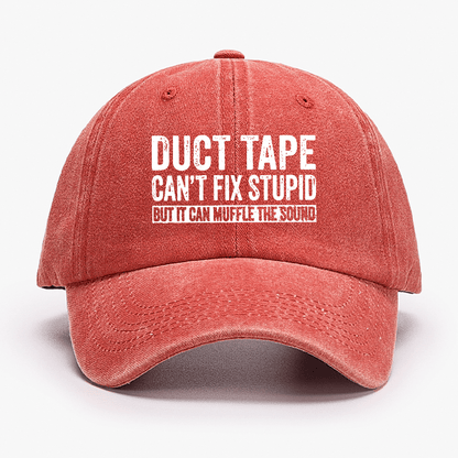 Duct Tape Can't Fix Stupid But It Can Muffle The Sound Funny Cap