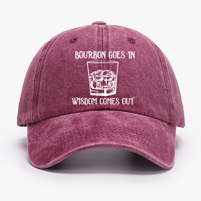 Bourbon Goes In Wisdom Comes Out Cap (Free Customization)