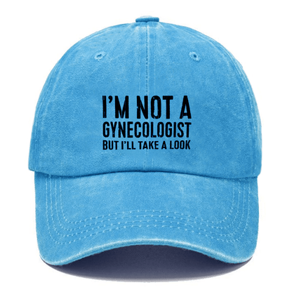 I'm Not A Gynecologist Cap (Free Customization)