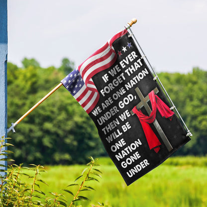 Jesus Cross American Flag If We Forget One Nation Under God We Will Be One Nation Gone Under Flag MLN1456F