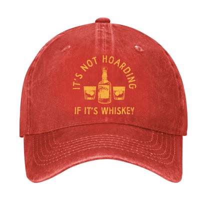 It's Not Hoarding If It's Whiskey Funny Cap