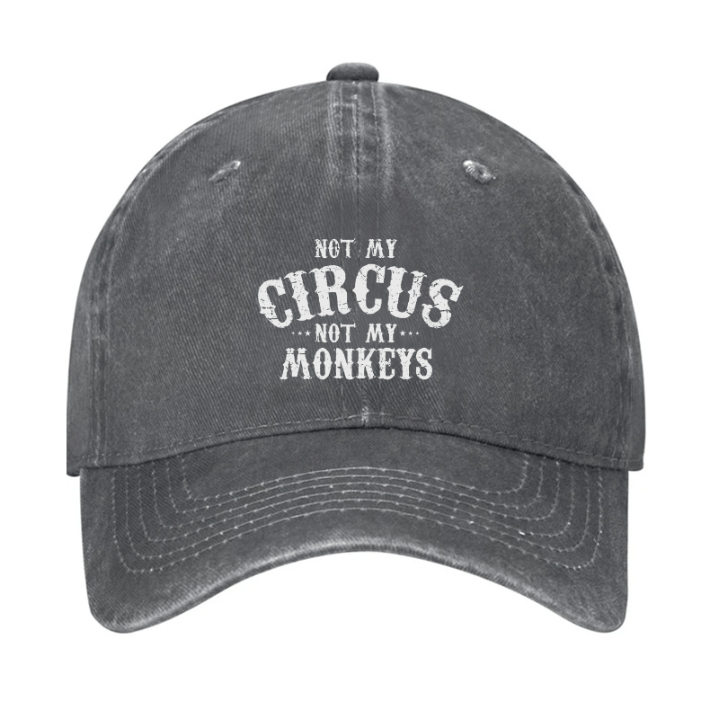 Not My Circus, Not My Monkeys Cap (Free Customization)