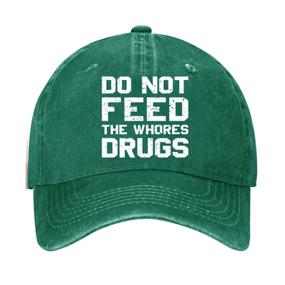 Do Not Feed The Whores Drugs Cap