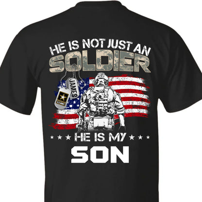He Is Not Just A Soldier He Is My Son - Personalized Military Family Clothes