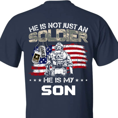 He Is Not Just A Soldier He Is My Son - Personalized Military Family Clothes