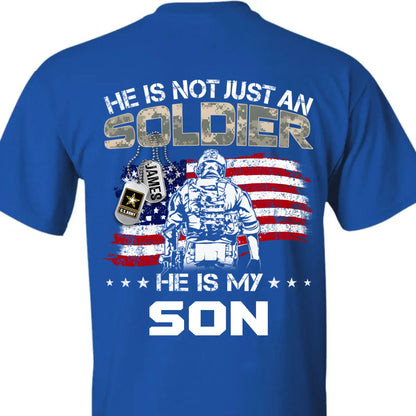 He Is Not Just A Soldier He Is My Son - Personalized Military Family Clothes