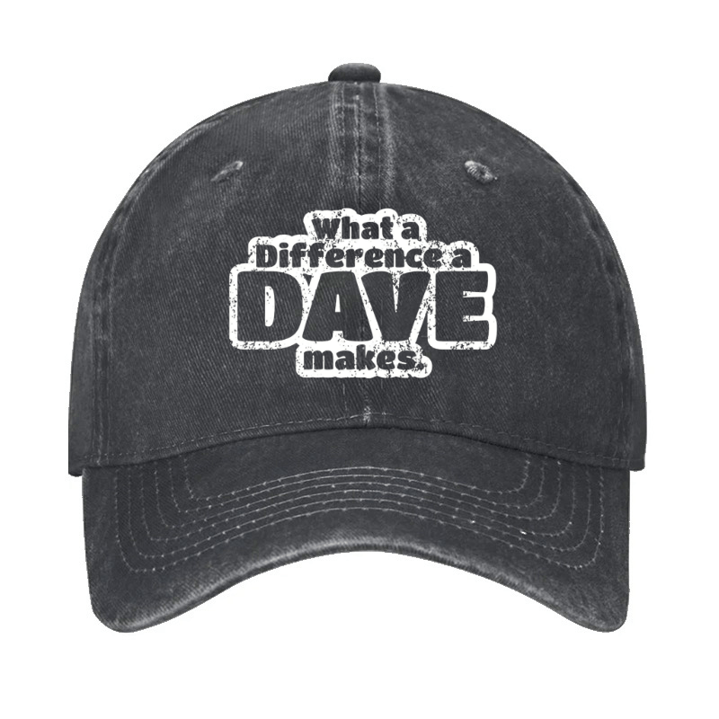 What A Difference A Dave Makes Cap (Free Customization)