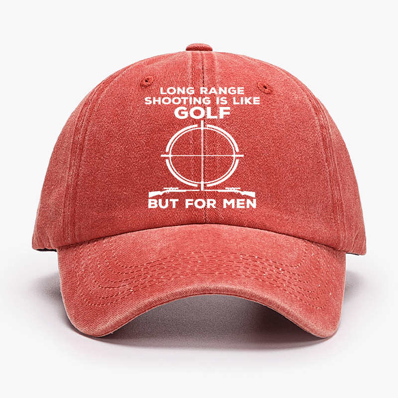 Long Range Shooting Is Like A Golf But For Real Men Cap