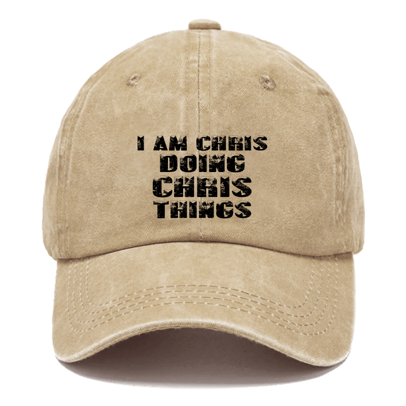 I Am Chris Doing Chris Things Cap (Free Customization)