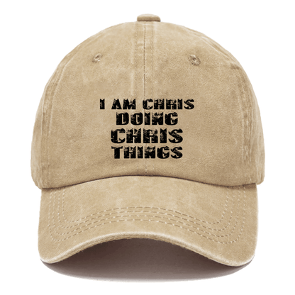 I Am Chris Doing Chris Things Cap (Free Customization)