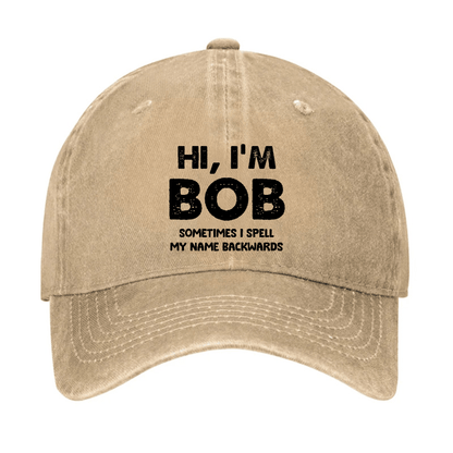 Hi I'm Bob Sometimes I Spell My Name Backwards Cap