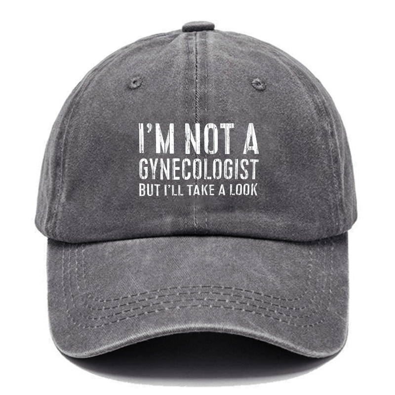 I'm Not A Gynecologist Cap (Free Customization)