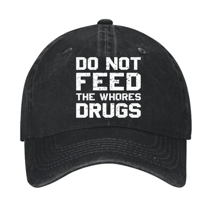 Do Not Feed The Whores Drugs Cap
