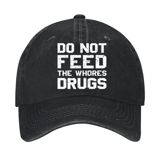 Do Not Feed The Whores Drugs Cap