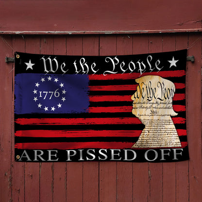 We The People Are Pissed Off  Betsy Ross 1776 Grommet Flag TQN369GF