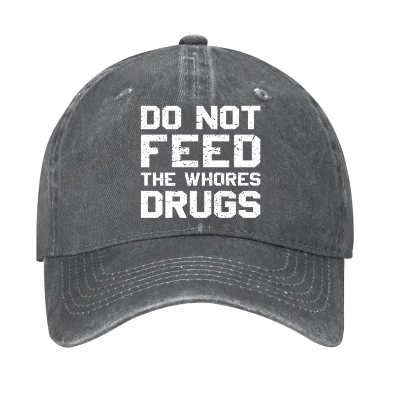 Do Not Feed The Whores Drugs Cap