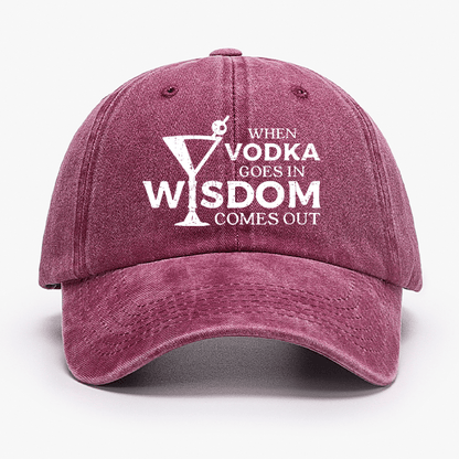 When Vodka Goes In Wisdom Comes Out Cap