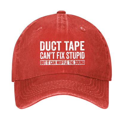 Duct Tape Can't Fix Stupid But It Can Muffle The Sound Funny Cap
