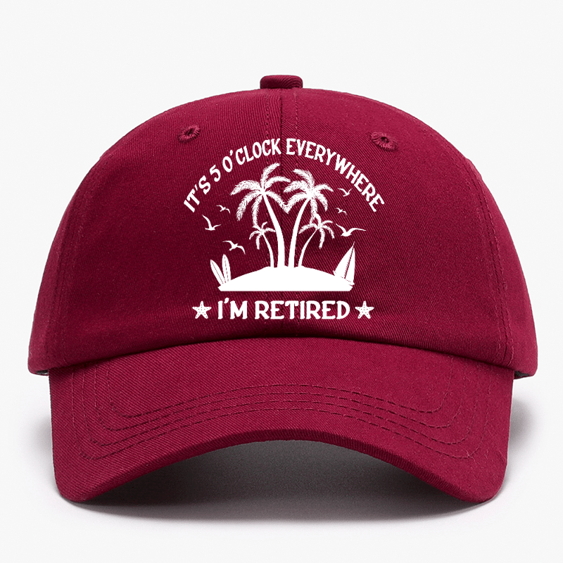 It's 5 O'Clock Everywhere I'm Retired Baseball Cap